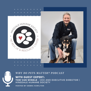 Tom Van Winkle - Hinsdale Humane Society on ”Why Do Pets Matter?” hosted by Debra Hamilton EP #185