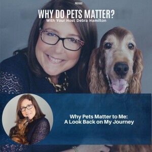 Why Pets Matter to Me:  A Look Back on My Journey