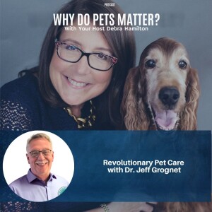 Revolutionary Pet Care with Dr. Jeff Grognet