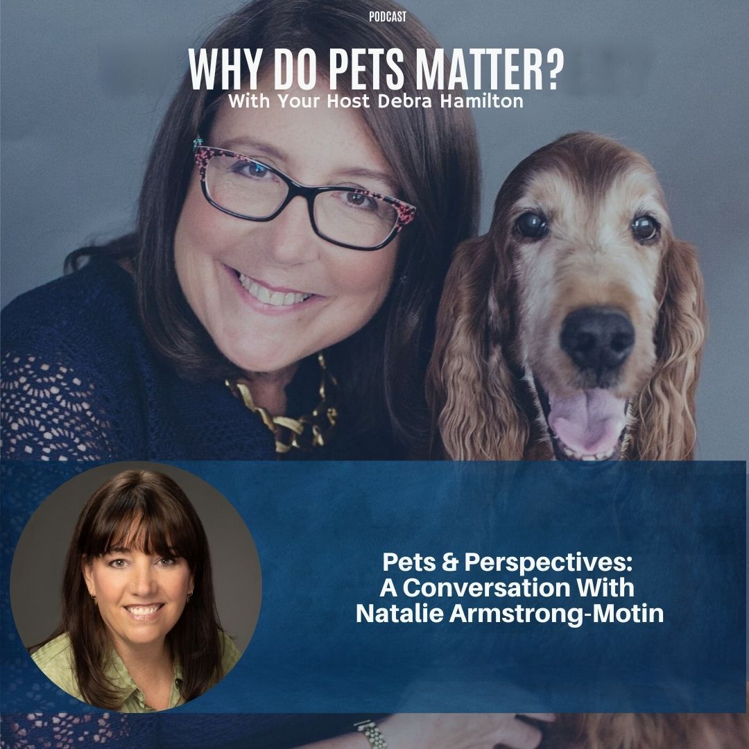 Why Do Pets Matter? Hosted by Debra Hamilton, Esq.