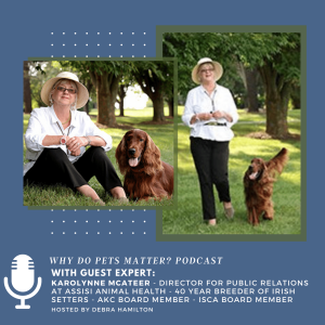 Karolynne McAteer -  Choosing The Right Dog For You - A Breeder‘s Perspective on ”Why Do Pets Matter?” hosted by Debra Hamilton EP #184
