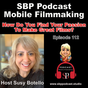 How Do You Find Your Passion to Make Great Films - Susy Botello