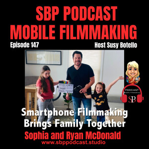 Bonding with Your Kids and Smartphone Movie Making with Ryan Mc Donald and Sophia McDonald