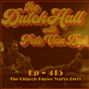 Ep 415 - The Church Knows You’re Dirty