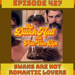 Ep 427 - Swans are Not Romantic Lovers