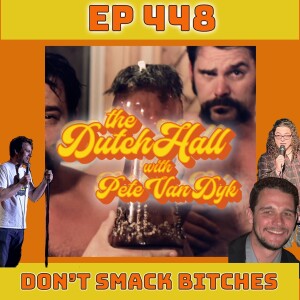 Ep 448 - Don’t Smack Bitches