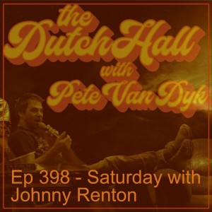 Ep 398 - Saturday with Johnny Renton
