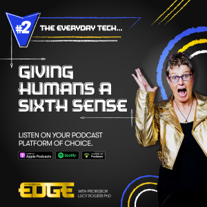 S2 E2: The Everyday Tech Giving Humans a Sixth Sense