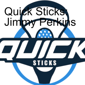 Quick Sticks: Jimmy Perkins
