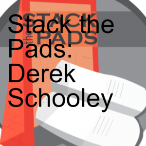 Stack the Pads: Derek Schooley