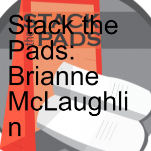 Stack the Pads: Brianne McLaughlin