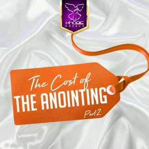 The Cost Of The Anointing Part 2