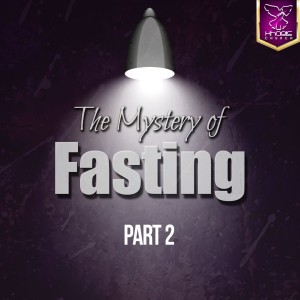The Mystery Of Fasting Part 2