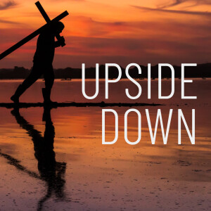 Upside Down - Good Friday
