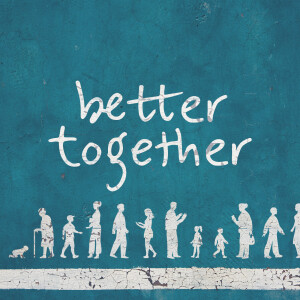 [Better Together] Finding what unites us