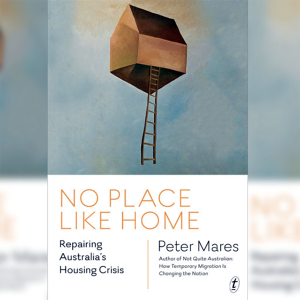Repairing Australia’s housing crisis - Peter Mares in Conversation with Andrew Leigh