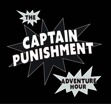 The Captain Punishment Adventure Hour Issue #26