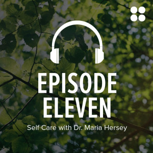 Self-Care with Dr. Maria Hersey