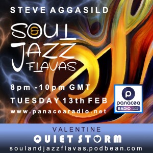 Panacea Radio Presents SoulAndJazzFlavas - The Quiet Storm, Tues 13/02/2024 /Steve Aggasild