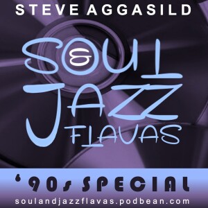 SoulAndJazzFlavas 90’s Special, Wednesday 16/08/2023 /w Steve Aggasild