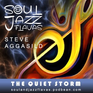 SoulAndJazzFlavas presents The Quiet Storm 04/10/2023 /w Steve Aggasild