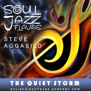 SoulAndJazzFlavas presents The Quiet Storm 06/09/2023 /w Steve Aggasild