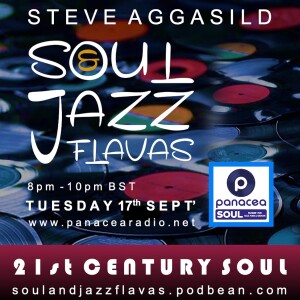 Panacea Radio presents SoulAndJazzFlavas Tues 17/09/2024 ** 21st Century Soul **