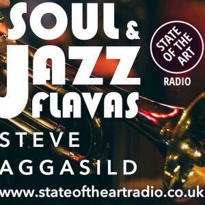 State Of The Art Radio, SoulAndJazzFlavas, Sunday 06/08/2023 /w Steve Aggasild
