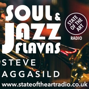 State Of The Art Radio, SoulAndJazzFlavas, Sunday 19/03/2023 /w Steve Aggasild