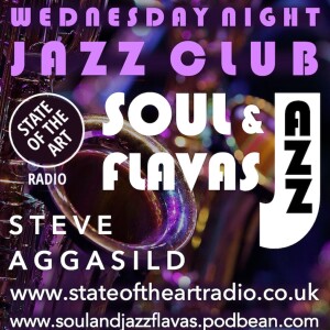 State Of The Art Radio, SoulAndJazzFlavas Wednesday Night Jazz Club, 31/05/2023 /w Steve Aggasild