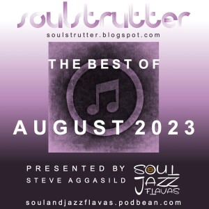 SoulAndJazzFlavas presents Soulstrutter Best of August 2023