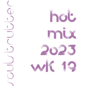 SoulStrutter ’Hot Mix’ 2023 Wk19