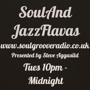 Soul Groove Radio - SoulAndJazzFlavas, Tuesday 18th October 2022 /w Steve Aggasild