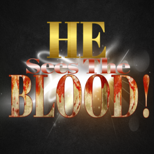 Part 2 -He Sees The Blood! - The Blood That Reconciles