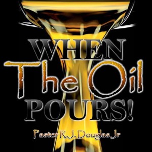 Sermon When The Oil Pours!