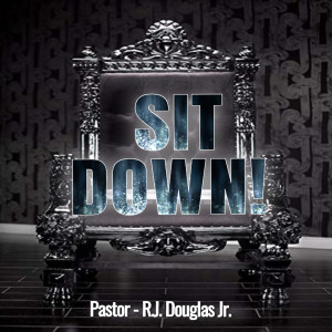 Sermon -  Sit Down!