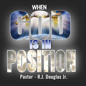 When God Is In Position!