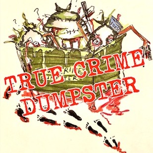 True Crime Dumpster