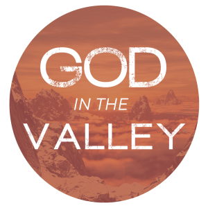 God of the Valley - Week 4 - Valley of Heartbreak