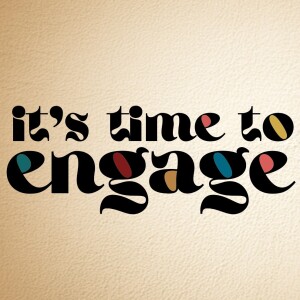It’s Time to Engage - Part 8 - Wrap up