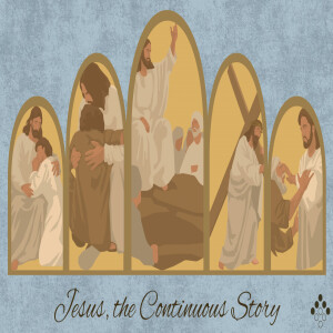 Jesus, The Continuous Story: WEEK 2 - Susan Rowell