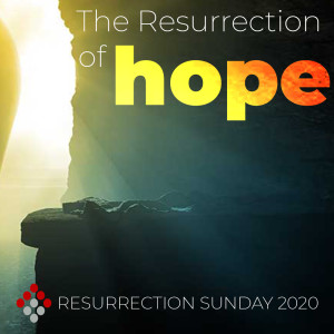 The Resurrection of Hope