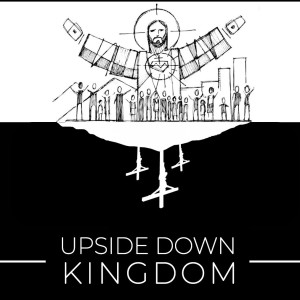 Upside Down Kingdom - Part 11 - Maturity