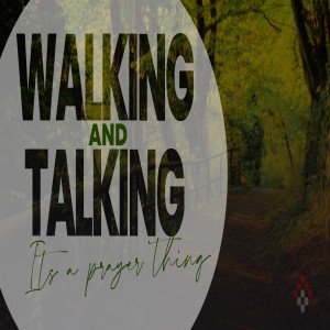 Walking and Talking - Week 5 - Praying for Spiritual Sight and Wisdom