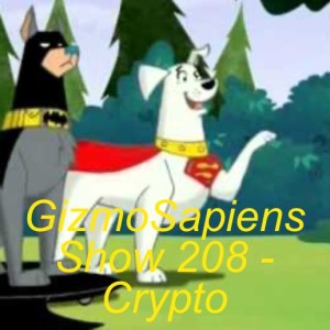 GizmoSapiens Show 208- Crypto