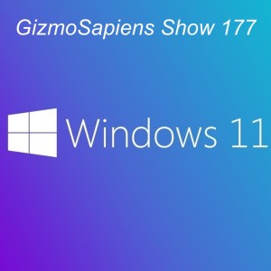 GizmoSapies Show 11 - Windows 11