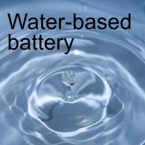 Water-based batteries: 1,000% more energy storage and safer alternative to lithium-ion