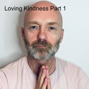 Loving Kindness Part 1
