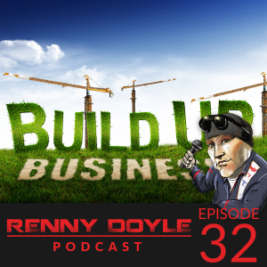 Renny Doyle Podcast Episode 032: Business Build Up Webcast 02