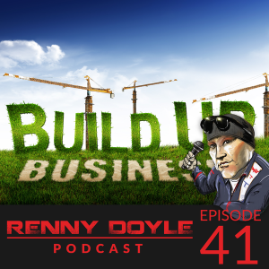 Renny Doyle Podcast Episode 041: Business Build Up Webcast 10 with Bob Eichelberg & Rick Goldstein